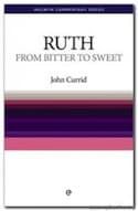 A Book Review Ruth, From Bitter to Sweet by Dr. John Currid