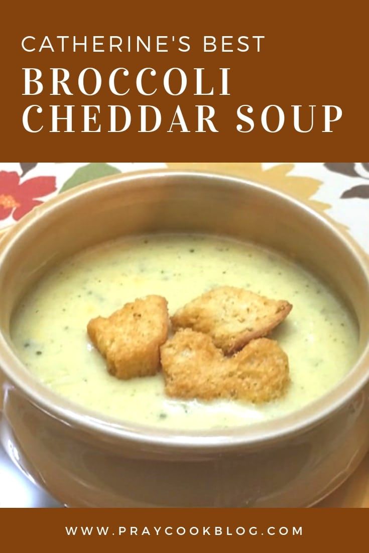 Catherine’s Best Broccoli Cheddar Soup